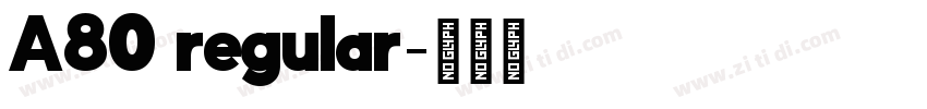 A80 regular字体转换 A80 regular字体转换
